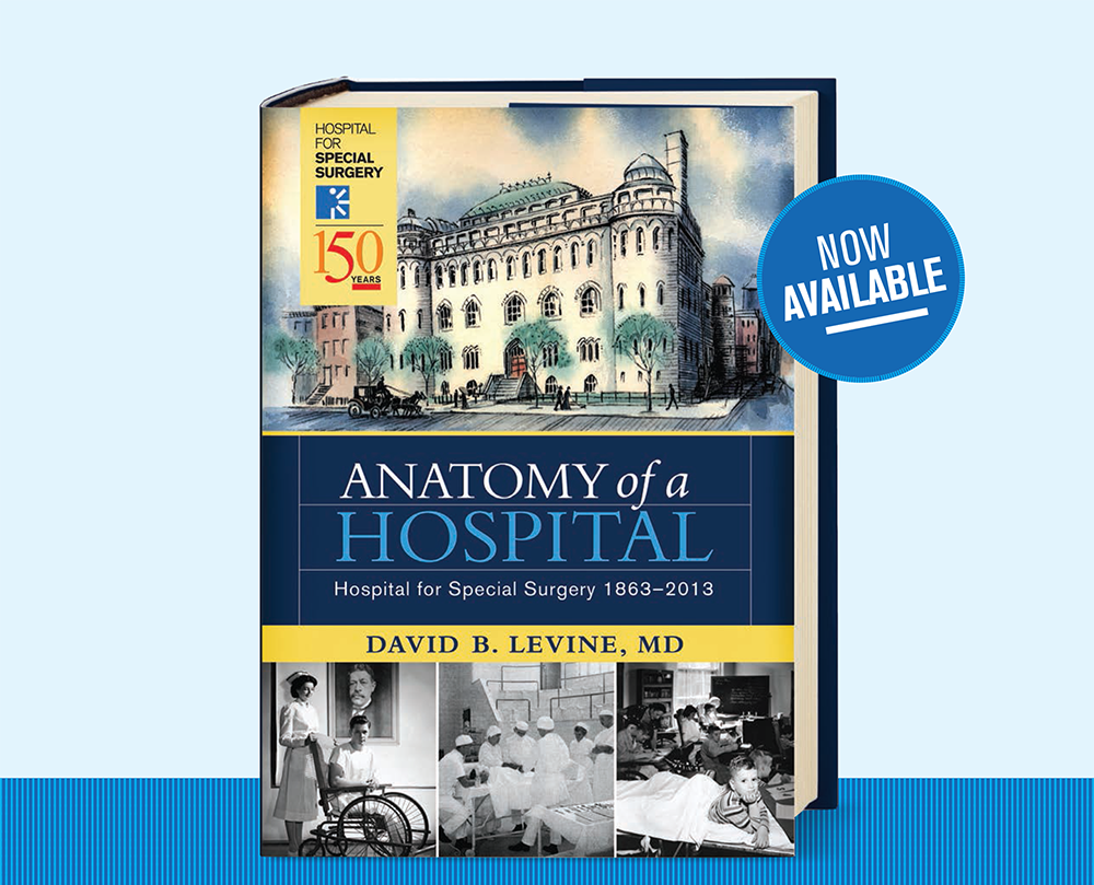 Anatomy of a Hospital: Hospital for Special Surgery 1863-2013